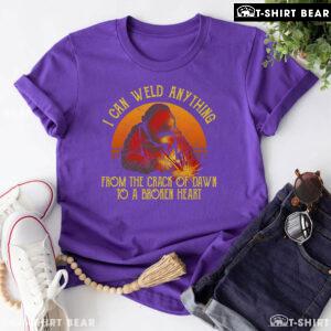 I Can Weld Anything From The Crack Of Dawn To A Broken Heart T-Shirt