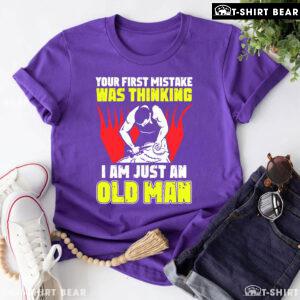 Shearer Your First Mistake Was Thinking I Am Just An Old Man T-Shirt