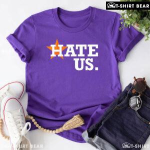 Houston Astros Hate Us T-Shirt