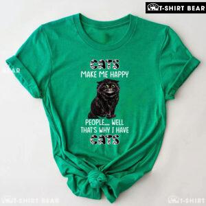 Cats Make Me Happy People Well That's Why I Have Cats T-Shirt