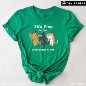 It's Fine I'm Fine Everything Is Fine Cats T-Shirt