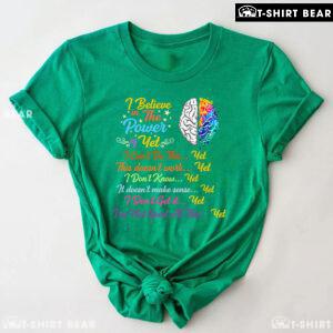 Brain I Believe In The Power Of Yet I Can't Do This Yet This Doesn't Work Yet I Don't Know Yet T-Shirt