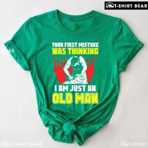 Shearer Your First Mistake Was Thinking I Am Just An Old Man T-Shirt