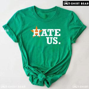 Houston Astros Hate Us T-Shirt