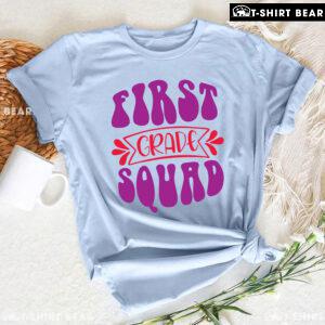 First Grade Squad 1st Grade Student Back To School T-Shirt