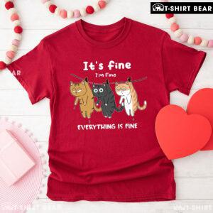 It's Fine I'm Fine Everything Is Fine Cats T-Shirt