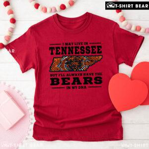 I May Live In Tennessee But I’ll Always Have The Chicago Bears In My DNA T-Shirt