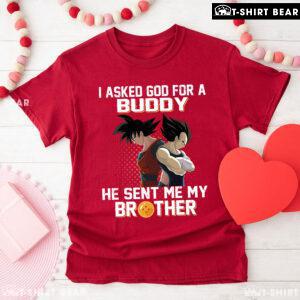 Dragon Ball Son Goku And Vegeta I Asked God For A Buddy He Sent Me My Brother T-Shirt