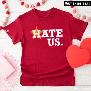 Houston Astros Hate Us T-Shirt