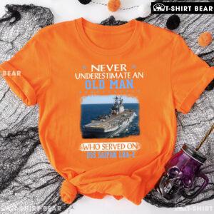 Never Underestimate An Old Man Who Served On USS Saipan LHA-2 T-Shirt
