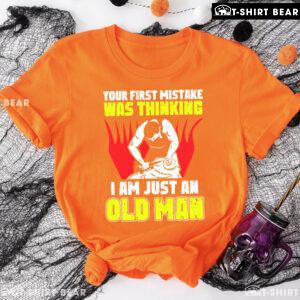 Shearer Your First Mistake Was Thinking I Am Just An Old Man T-Shirt