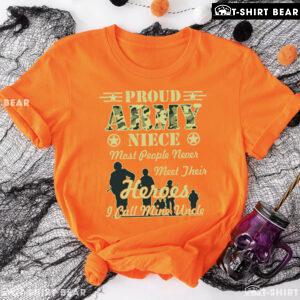 Proud Army Niece Most People Never Meet Their Heroes I Call Mine Uncle T-Shirt