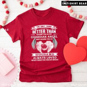 The Only Thing Better Than Having You As My Guardian Angel Was Having You As Husband T-Shirt