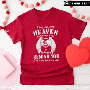 A Hug Sent From Heaven Found Deep Inside To Always Remind You I'm Here By Your Side T-Shirt