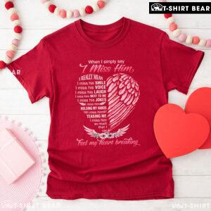 When I Simply Say I Miss Him I Really Mean I Miss His Smile Heart T-Shirt
