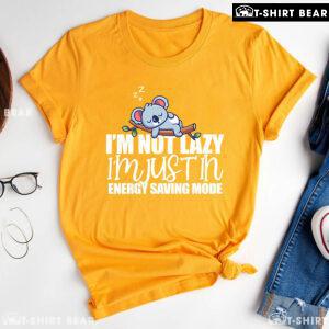 Koala I'm Not Lazy I'm Just In Energy Saving Mode T-Shirt