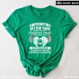The Only Thing Better Than Having You As My Guardian Angel Was Having You As Husband T-Shirt