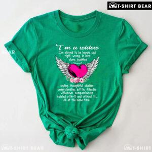 I'm A Widow I'm Allowed To Be Happy Sad Right Wrong T-Shirt