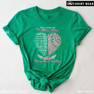 When I Simply Say I Miss Him I Really Mean I Miss His Smile Heart T-Shirt