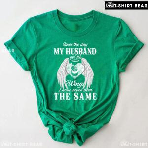 Since The Day My Husband Got His Wings I Have Never Been The Same T-Shirt