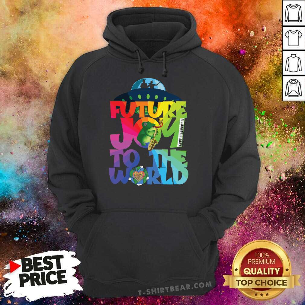 UFOs Future Joy to the World hoodie