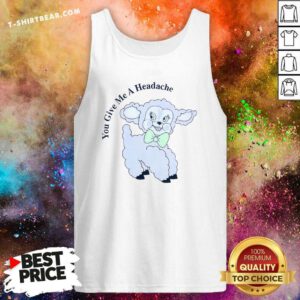 You Give Me A Headache tank-top