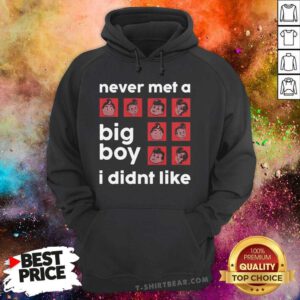 Never Met A Big Boy I Didn't Like Hoodie