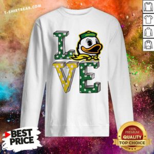 Nice Oregon Ducks Love Sweatshirt