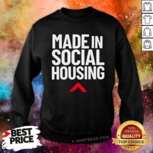 Premium Made In Social Housing Sweatshirt
