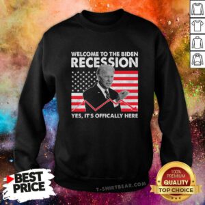 Good Welcome To The Biden Recession Trump 2024 Sweatshirt