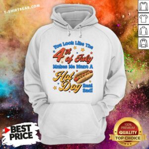 Happy The Fourth Of July Makes Me Want A Hot Dog Hoodie
