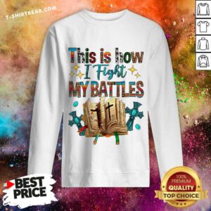 Hot This Is How I Fight My Battles Book Sweatshirt