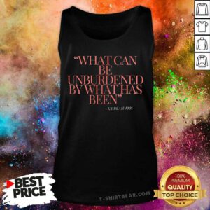 Hot What Can Be Unburdened By What Has Been Kamala Harris Tank-top