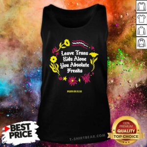 Nice Leave Trans Kids Alone Absolute Freaks Floral Tank-top