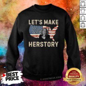 Nice Let's Make Herstory Kamala Harris America USA Sweatshirt