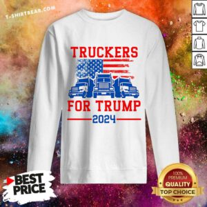 Premium Truckers For Trump 2024 I Stand With Trump President Sweatshirt