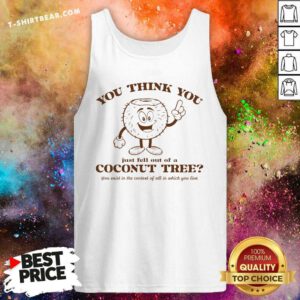 Pretty You Think You Just Fell Out Of A Coconut Tree Kamala Harris 2024 Tank-top