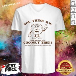 Pretty You Think You Just Fell Out Of A Coconut Tree Kamala Harris 2024 V-neck