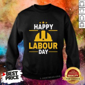Top Happy Labour Day Sweatshirt