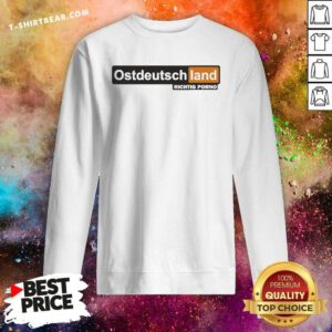 Awesome Ostdeutschland Richtig Porno Sweatshirt