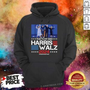 Funny That's My Dad Harris Walz 2024 We Rise Together Hoodie