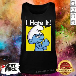 Funny The Smurfs I Hate It Tank-top