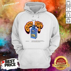 Good Share The Good News Hoodie