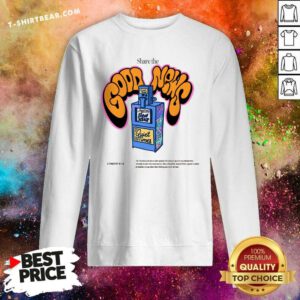 Good Share The Good News Sweatshirt