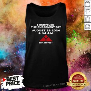 Nice I Survived The Judgement Day August 29 2024 Skynet Tank-top