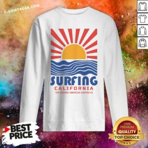 Nice Surfing California The Original American Surfing Co Sweatshirt