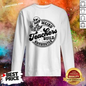 Premium Weird Teacher Build Character Halloween Teacher Sweatshirt