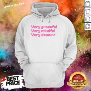 Pretty Very Graceful Very Mindful Very Demure Hoodie
