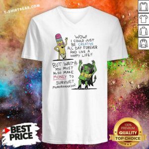 Pretty Wow I Could Just Be Creative All Day Forever V-neck