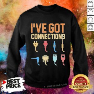 Top Ive Got Connections Information Technology Specialist Sweatshirt